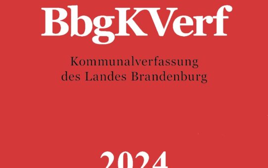 Brandenburger Kommunalverfassung –  ein erster Überblick (Gesetz zur Modernisierung des Kommunalrechts vom 5. März 2024)